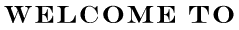 Welcome To